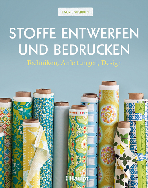 Stoffe entwerfen und bedrucken - Laurie Wisbrun