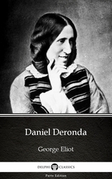 Daniel Deronda by George Eliot - Delphi Classics (Illustrated) -  GEORGE ELIOT