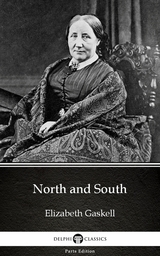 North and South by Elizabeth Gaskell - Delphi Classics (Illustrated) -  Elizabeth Gaskell