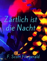 Z&auml;rtlich ist die Nacht - F. Scott Fitzgerald