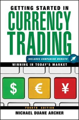 Getting Started in Currency Trading, + Companion Website - Michael D. Archer