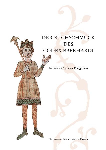 Der Buchschmuck des Codex Eberhardi - Heinrich Meyer zu Ermgassen