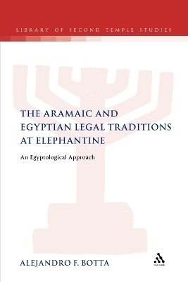 The Aramaic and Egyptian Legal Traditions at Elephantine - Alejandro F. Botta