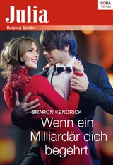 Wenn ein Milliard&auml;r dich begehrt - Sharon Kendrick
