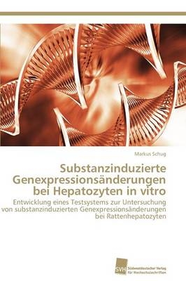 Substanzinduzierte Genexpressionsänderungen bei Hepatozyten in vitro
