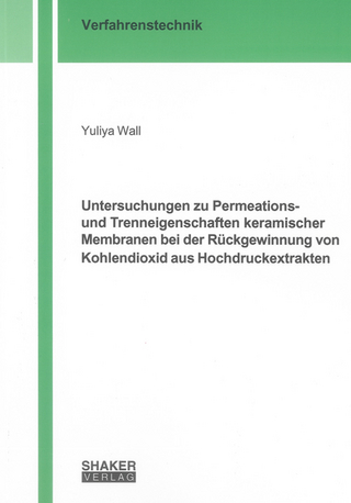Untersuchungen zu Permeations- und Trenneigenschaften keramischer Membranen bei der Rückgewinnung von Kohlendioxid aus Hochdruckextrakten