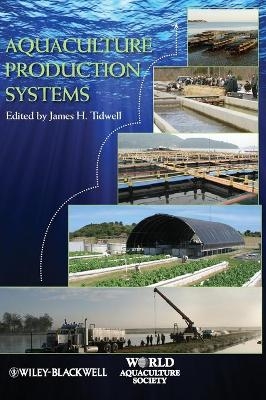 Aquaculture Production Systems - James H. Tidwell