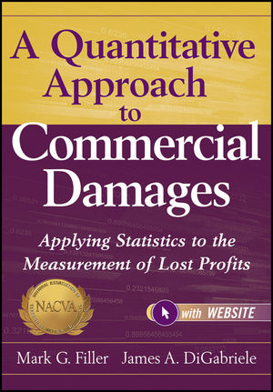 A Quantitative Approach to Commercial Damages, + Website - Mark G. Filler, James A. DiGabriele