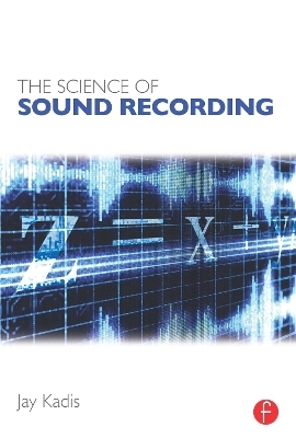 The Science of Sound Recording - Jay Kadis