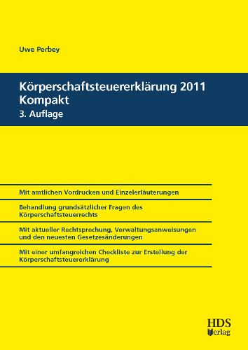 K&ouml;rperschaftsteuererkl&auml;rung 2011 Kompakt, 3. Auflage 2012 - Uwe Perbey