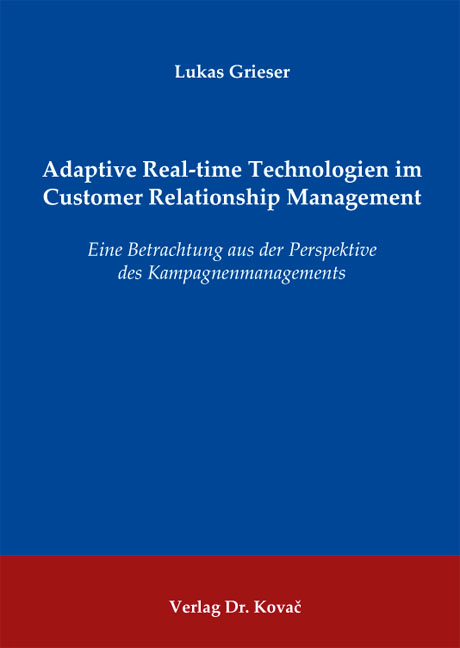 Adaptive Real-time Technologien im Customer Relationship Management - Lukas Grieser