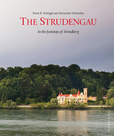 The Strudengau &ndash; In the footsteps of Strindberg - Ernst Reinhard Sch&ouml;ggl