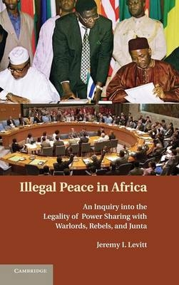Illegal Peace in Africa - Jeremy I. Levitt