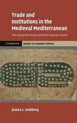 Trade and Institutions in the Medieval Mediterranean - Jessica L. Goldberg