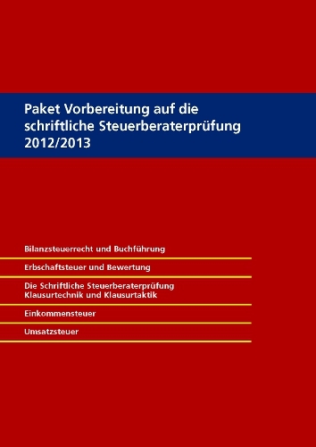 Paket Vorbereitung auf die schriftliche Steuerberaterpr&uuml;fung 2012/2013, 2. Auflage - Uwe Grobsh&auml;user, G&uuml;nter Maus, Rolf-R&uuml;diger Radeisen, Ingo Mutschler, Thomas Scheel