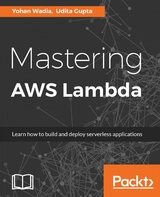 Mastering AWS Lambda -  Gupta Udita Gupta,  Wadia Yohan Wadia