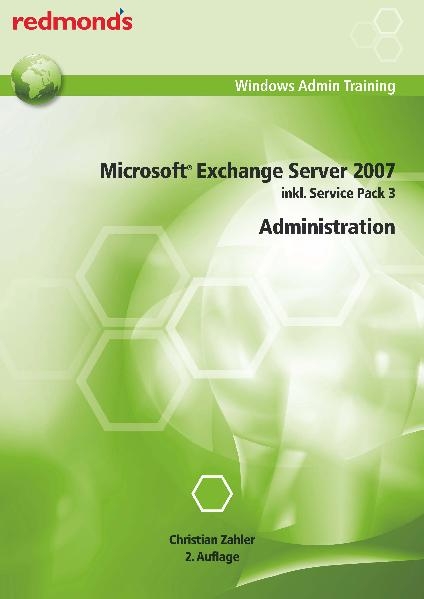 Microsoft Exchange Server 2007 inkl. Service Pack 3 Administration - Christian Zahler