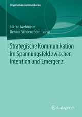 Strategische Kommunikation im Spannungsfeld zwischen Intention und Emergenz - 