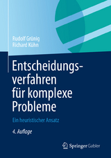 Entscheidungsverfahren f&uuml;r komplexe Probleme - Rudolf Gr&uuml;nig, Richard K&uuml;hn