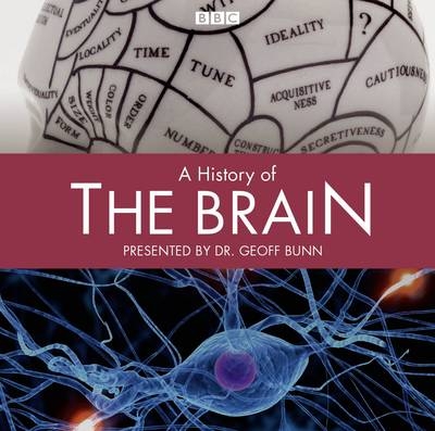 History Of The Brain, A (Complete) - Geoff Bunn