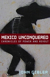 Mexico Unconquered - John Gibler