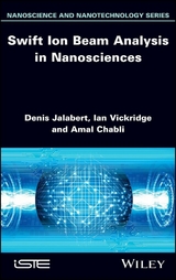 Swift Ion Beam Analysis in Nanosciences - Denis Jalabert, Ian Vickridge, Amal Chabli