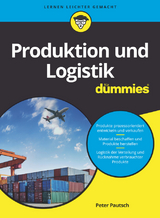 Produktion und Logistik für Dummies - Peter Pautsch