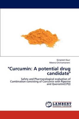 "Curcumin: A potential drug candidate" - Ginpreet Kaur, Meena Chintamaneni