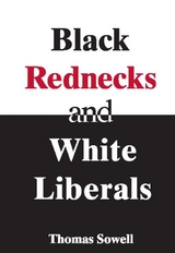 Black Rednecks & White Liberals - Thomas Sowell