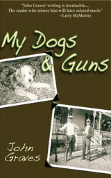 My Dogs and Guns -  John Graves