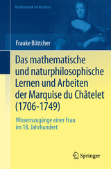 Das mathematische und naturphilosophische Lernen und Arbeiten der Marquise du Ch&acirc;telet (1706-1749) - Frauke B&ouml;ttcher