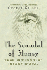 Scandal of Money -  George Gilder