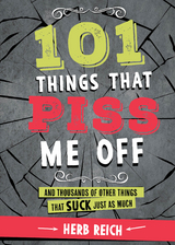 101 Things That Piss Me Off -  Herb W. Reich