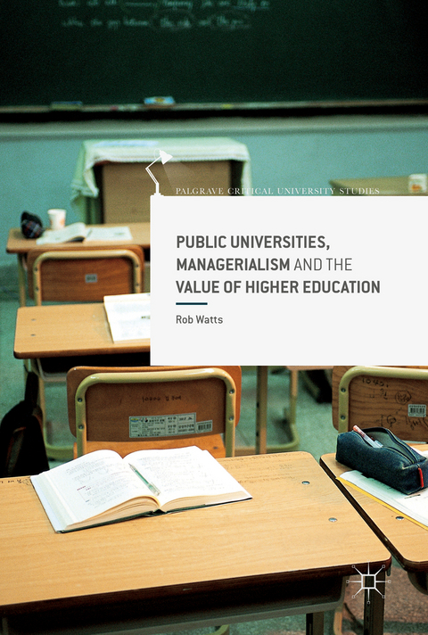 Public Universities, Managerialism and the Value of Higher Education - Rob Watts