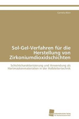 Sol-Gel-Verfahren fÃ¼r die Herstellung von Zirkoniumdioxidschichten - Cornelia Klein
