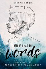 Before I Had the Words -  Skylar Kergil