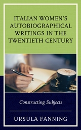 Italian Women's Autobiographical Writings in the Twentieth Century -  Ursula Fanning