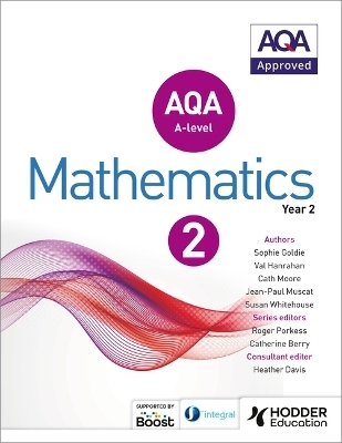 AQA A Level Mathematics Year 2 - Sophie Goldie, Susan Whitehouse, Val Hanrahan, Cath Moore, Jean-Paul Muscat