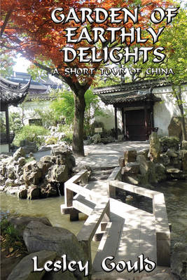 Garden Of Earthly Delights - a short tour of China