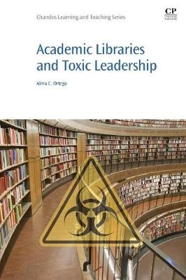 Academic Libraries and Toxic Leadership - Alma Ortega