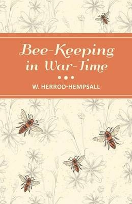 Bee-Keeping in War-Time - W Herrod-Hempsall