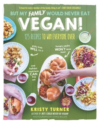 But My Family Would Never Eat Vegan! - Kristy Turner