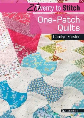 20 to Stitch: One-Patch Quilts