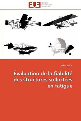 �valuation de la Fiabilit� Des Structures Sollicit�es En Fatigue -  Notin-A