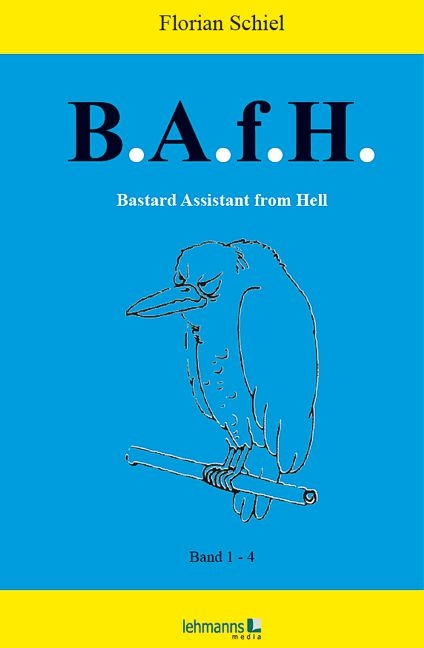 B.A.f.H. Bastard Assistant from Hell - Florian Schiel