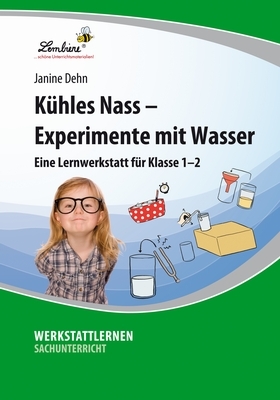 K&uuml;hles Nass - Experimente mit Wasser - Janine Dehn
