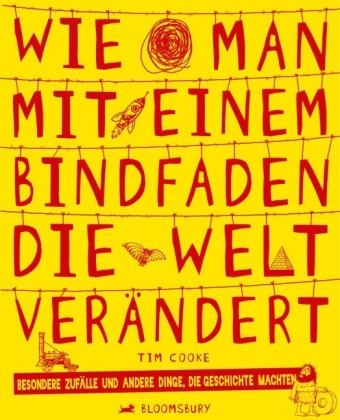 Wie man mit einem Bindfaden die Welt ver&auml;ndert - Tim Cooke