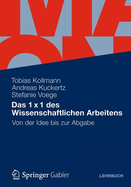 Das 1 x 1 des Wissenschaftlichen Arbeitens - Tobias Kollmann, Andreas Kuckertz, Stefanie Voege