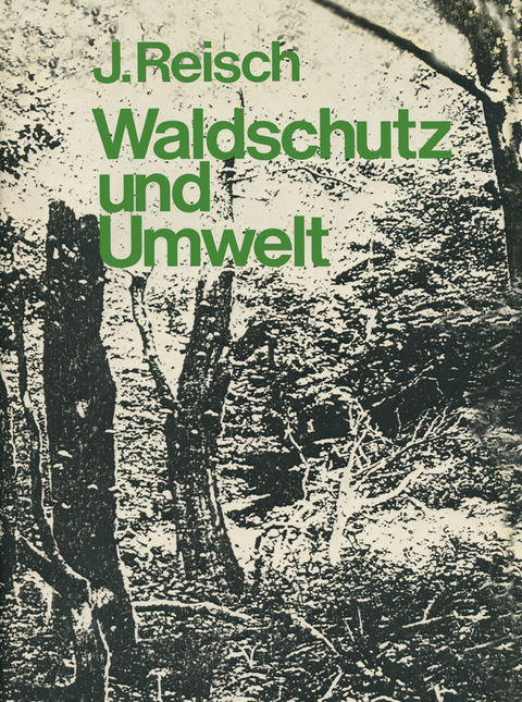 Waldschutz und Umwelt - J. Reisch