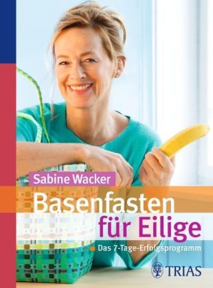 Basenfasten f&uuml;r Eilige - Sabine Wacker